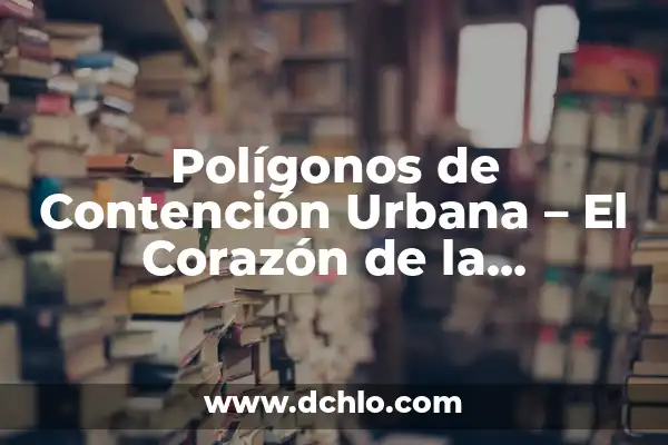 Migos: El Significado detrás de su Nombre y su Impacto en la Música Urbana 7 Polígonos de Contención Urbana – El Corazón de la Planificación Urbana