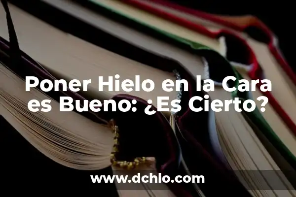 ¿Es Bueno Echarse Talco en la Cara? Descubre los Pros y Contras 8 Poner Hielo en la Cara es Bueno: ¿Es Cierto?
