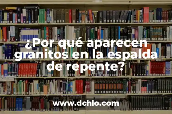 Como hacer para que mi perro no ladre en casa 6 ¿Por qué aparecen granitos en la espalda de repente?