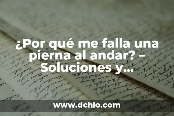 Tesis con falla de origen significado 5 ¿Por qué me falla una pierna al andar? – Soluciones y tratamientos