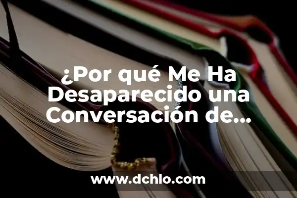 Por qué se sube la tensión: Entendiendo los motivos detrás de la hipertensión 6 ¿Por qué Me Ha Desaparecido una Conversación de Telegram?