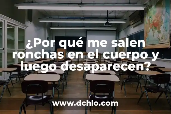 Granitos que pican, aparecen y desaparecen: Un fenómeno inexplicable 8 ¿Por qué me salen ronchas en el cuerpo y luego desaparecen?