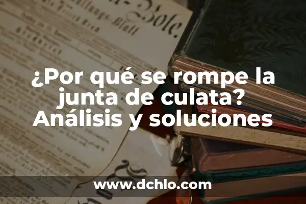 ¿Qué pasa si te quitan la próstata? Guía detallada sobre la prostatectomía 7 ¿Por qué se rompe la junta de culata? Análisis y soluciones