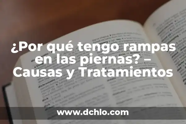 Enrojecimiento de la parte baja de las piernas: Causas y Tratamientos 8 ¿Por qué tengo rampas en las piernas? – Causas y Tratamientos