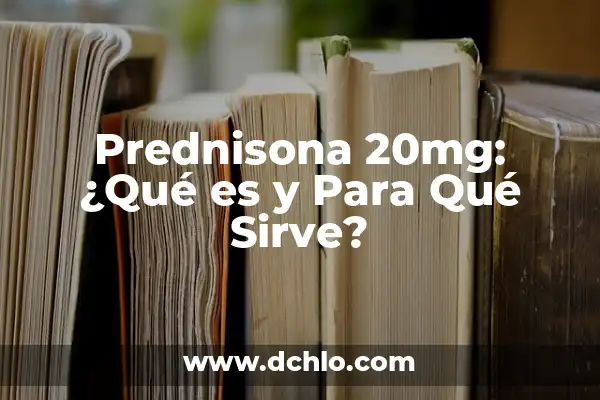 ¿Para qué se usa el sildenafil? - Uso y beneficios del medicamento 7 Prednisona 20mg: ¿Qué es y Para Qué Sirve?