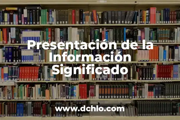 Cómo Se Hace una Carta de Presentación Efectiva: Guía Completa 8 Presentación de la Información Significado