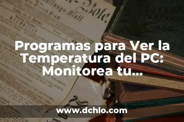 Como hacer un control de temperatura para incubadora 5 Programas para Ver la Temperatura del PC: Monitorea tu Computadora