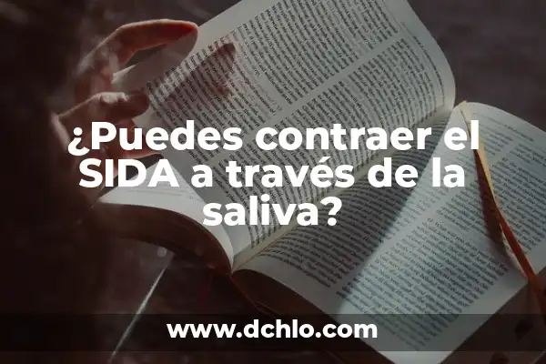 ¿Si Quieres Puedes Quedarte Toda la Vida con Migo? - Un Análisis Profundo 8 ¿Puedes contraer el SIDA a través de la saliva?