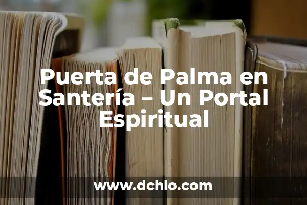 Cómo Eliminar Hongos en la Piel - Tratamiento y Prevención 6 Puerta de Palma en Santería – Un Portal Espiritual
