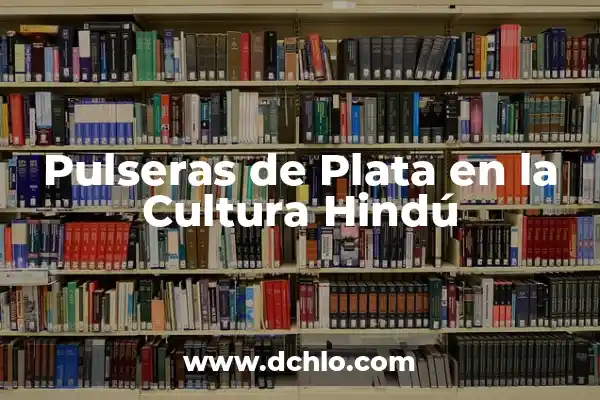 Significado de Sudras: Un Vistazo a su Rol en la Sociedad Hindú 4 Pulseras de Plata en la Cultura Hindú