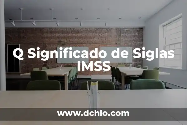 ¿Qué Significa Solo Se Q No Se Nada y Cómo Afecta en Nuestras Vidas? 8 Q Significado de Siglas IMSS
