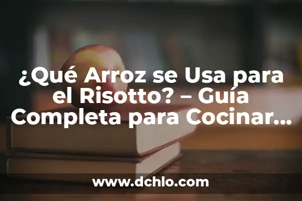 Cómo Se Usa El Anillo Anticonceptivo: Guía Completa Y Actualizada 7 ¿Qué Arroz se Usa para el Risotto? – Guía Completa para Cocinar Risotto Auténtico