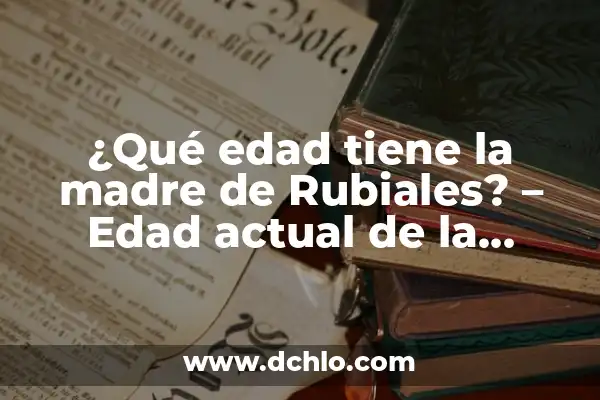 ¿Cuántos años tiene Ana de la Isla de las Tentaciones? - La Verdad sobre su Edad 3 ¿Qué edad tiene la madre de Rubiales? – Edad actual de la madre del entrenador español