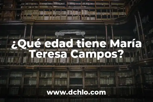 ¿De qué ha muerto María Teresa Campos? La triste realidad sobre su salud 7 ¿Qué edad tiene María Teresa Campos?