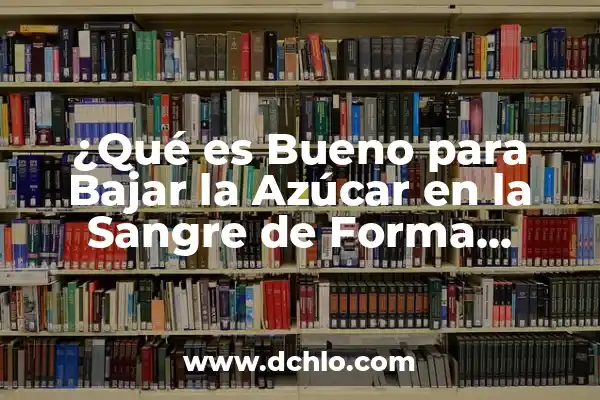 ¿Qué es Bueno para las Hemorroides? - Tratamiento y Remedios Naturales 3 ¿Qué es Bueno para Bajar la Azúcar en la Sangre de Forma Natural?