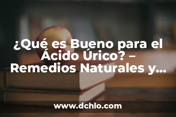 ¿Qué es Bueno para las Hemorroides? - Tratamiento y Remedios Naturales 8 ¿Qué es Bueno para el Ácido Úrico? – Remedios Naturales y Alimentos