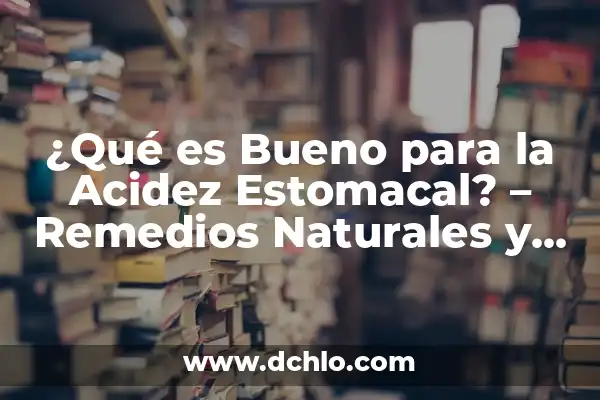¿Qué es Bueno para las Hemorroides? - Tratamiento y Remedios Naturales 6 ¿Qué es Bueno para la Acidez Estomacal? – Remedios Naturales y Alimentos