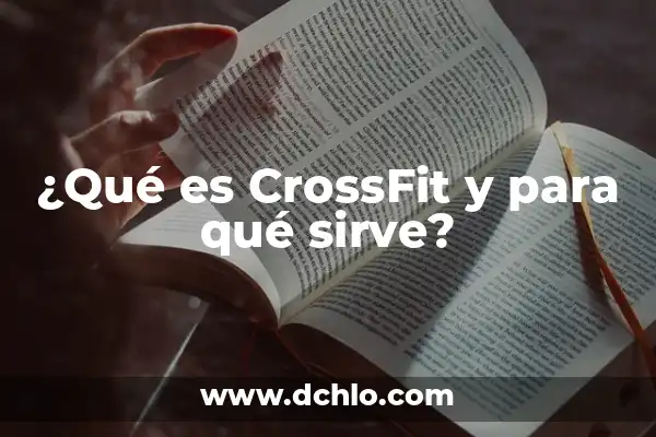 Para qué sirve la flor de Jamaica 8 ¿Qué es CrossFit y para qué sirve?