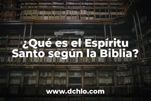 Hoz en la Biblia: Un símbolo de poder y espíritu 4 ¿Qué es el Espíritu Santo según la Biblia?
