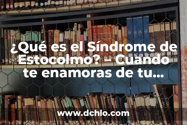 ¿Qué es el mal de altura? (Síndrome de Altitud Aguda) 7 ¿Qué es el Síndrome de Estocolmo? – Cuando te enamoras de tu secuestrador