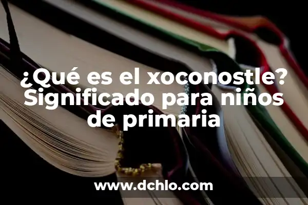 Sabes más que un niño de primaria: ¿Cuál es tu nivel de conocimiento? 3 ¿Qué es el xoconostle? Significado para niños de primaria