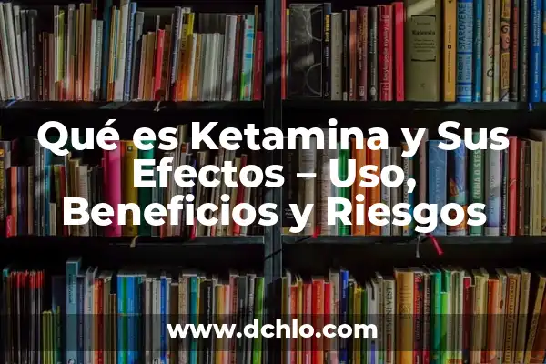 Cortisona: Qué es y Para Qué Sirve - Uso y Efectos 6 Qué es Ketamina y Sus Efectos – Uso, Beneficios y Riesgos