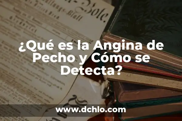 Sueños sobre la muerte de alguien 6 ¿Qué es la Angina de Pecho y Cómo se Detecta?