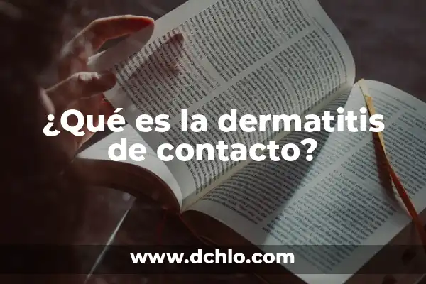 Contacto de Gestión Significado 8 ¿Qué es la dermatitis de contacto?