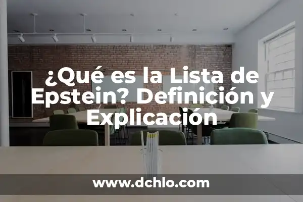 La Lista de la Selección Española: Todo lo que Debes Saber 8 ¿Qué es la Lista de Epstein? Definición y Explicación