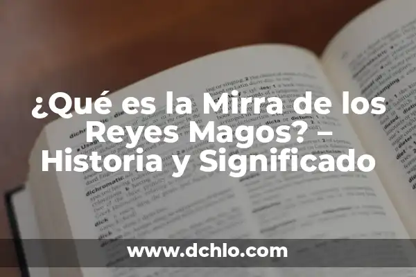 Cómo Hacer una Carta a los Reyes Magos: Guía Completa y Original 3 ¿Qué es la Mirra de los Reyes Magos? – Historia y Significado