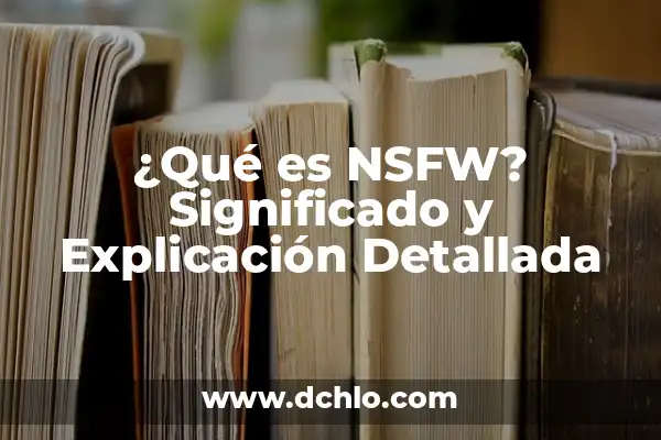 Hipótesis de una variable: significado y explicación detallada 3 ¿Qué es NSFW? Significado y Explicación Detallada