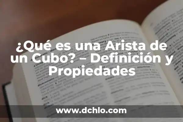 ¿Qué es una Arista de un Cubo? - Definición y Propiedades