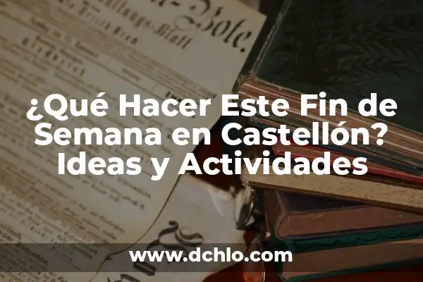 Partido Barcelona Este Fin de Semana: Todo lo que Necesitas Saber 5 ¿Qué Hacer Este Fin de Semana en Castellón? Ideas y Actividades