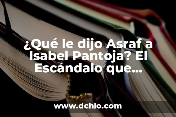 ¿Por qué se regalan libros y rosas en Sant Jordi? 8 ¿Qué le dijo Asraf a Isabel Pantoja? El Escándalo que conmocionó a España