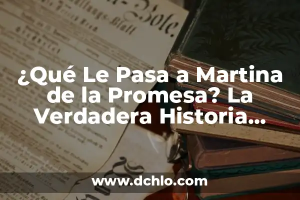 ¿Quién es el padre de Curro en La Promesa? 5 ¿Qué Le Pasa a Martina de la Promesa? La Verdadera Historia detrás de la Serie