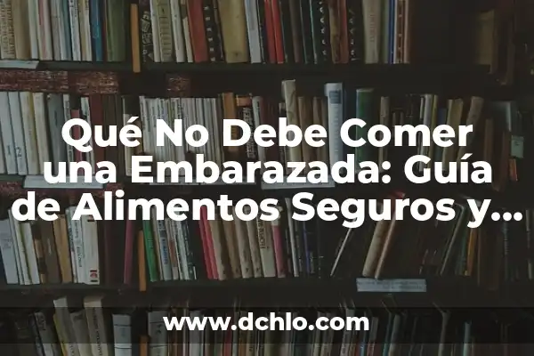 Niveles de Azúcar en Sangre Peligrosos: ¿Cuáles son los Riesgos? 7 Qué No Debe Comer una Embarazada: Guía de Alimentos Seguros y Peligrosos