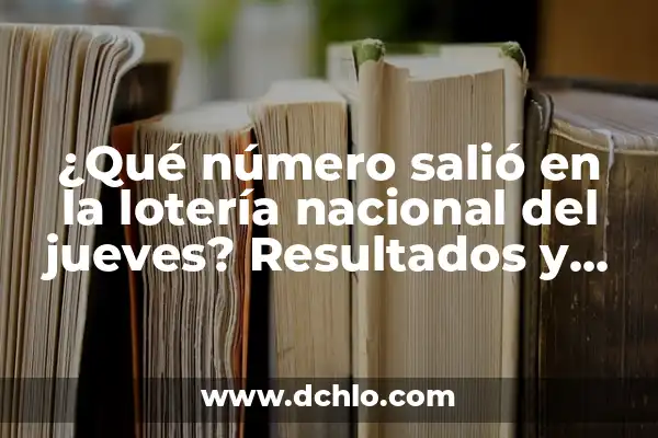 Comprobar Lotería Nacional del Día 14 - Resultados y Premios 3 ¿Qué número salió en la lotería nacional del jueves? Resultados y sorteos