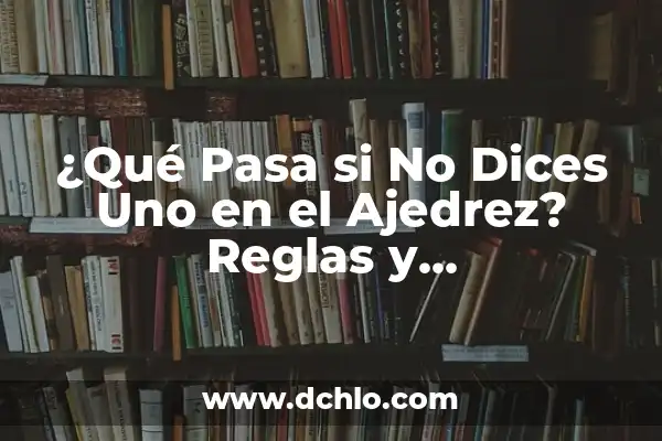 ¿Qué Pasa si Comes Comida Caducada? - Riesgos y Consecuencias 4 ¿Qué Pasa si No Dices Uno en el Ajedrez? Reglas y Consecuencias