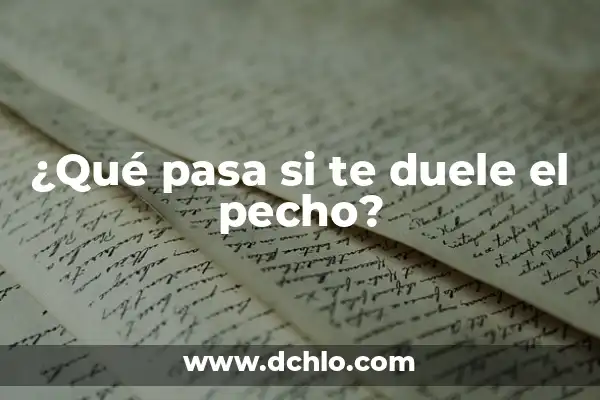 ¿Qué pasa si te quitan la próstata? Guía detallada sobre la prostatectomía 8 ¿Qué pasa si te duele el pecho?