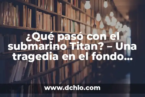 ¿Qué Pasó con los Padres de Assunta? Un Caso de Misterio y Drama Familiar 7 ¿Qué pasó con el submarino Titan? – Una tragedia en el fondo del mar