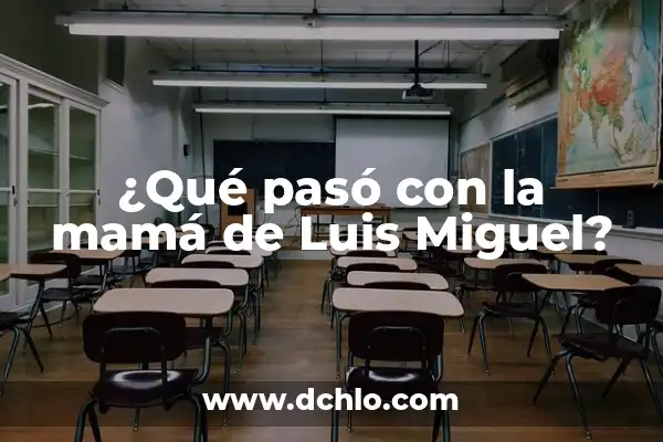 Luis Miguel Historia de un Amor: Un viaje a través de la música y el amor 3 ¿Qué pasó con la mamá de Luis Miguel?