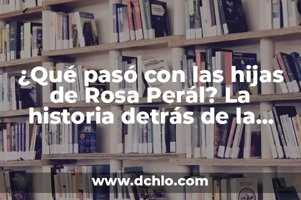 El Significado de los Templarios: Historia y Legado de una Orden Legendaria 4 ¿Qué pasó con las hijas de Rosa Perál? La historia detrás de la legendaria actriz
