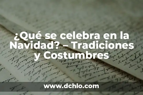 5 de Mayo que se Celebra en México: Significado, Tradiciones y Más 8 ¿Qué se celebra en la Navidad? – Tradiciones y Costumbres