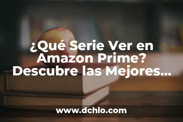 Ver Juego de Tronos en Amazon Prime: Guía Completa 3 ¿Qué Serie Ver en Amazon Prime? Descubre las Mejores Opciones