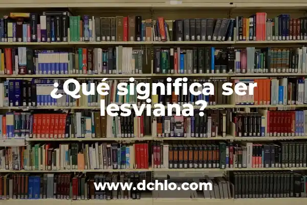 Qué significa ser soberbio? Definición y características 5 ¿Qué significa ser lesviana?