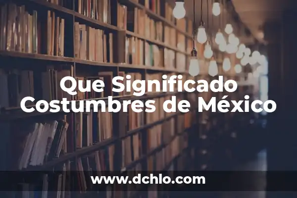 El significado de una fecha histórica en México 4 Que Significado Costumbres de México