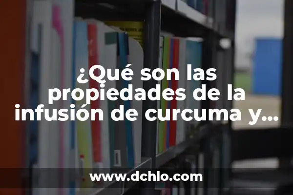 ¿Para qué sirve el hinojo en infusión? 4 ¿Qué son las propiedades de la infusión de curcuma y cómo benefician nuestra salud?