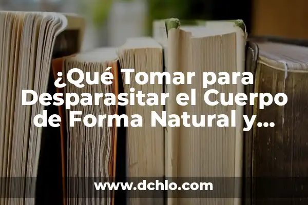 Cómo hacer que se seque una herida 5 ¿Qué Tomar para Desparasitar el Cuerpo de Forma Natural y Segura?