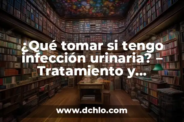 Remedios Naturales para Bajar la Fiebre en Adultos - Tratamiento Femenino 7 ¿Qué tomar si tengo infección urinaria? – Tratamiento y Remedios Naturales