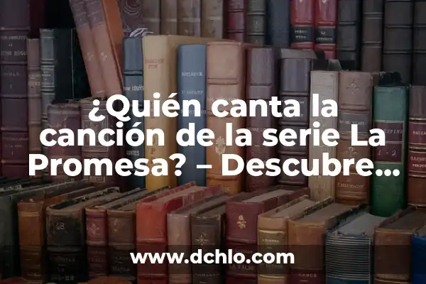 ¿Quién es el padre de Curro en La Promesa? 8 ¿Quién canta la canción de la serie La Promesa? – Descubre al artista detrás del éxito